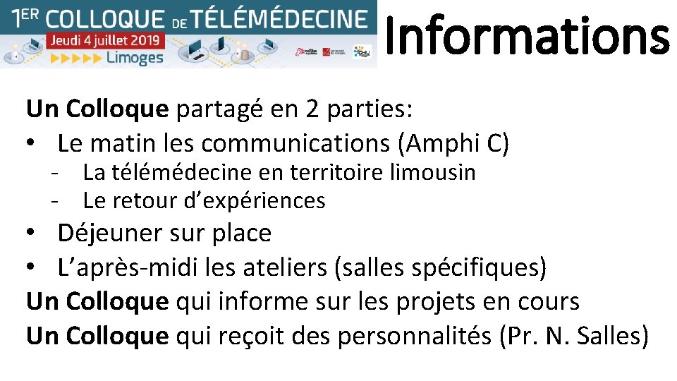 Informations Un Colloque partagé en 2 parties: • Le matin les communications (Amphi C)