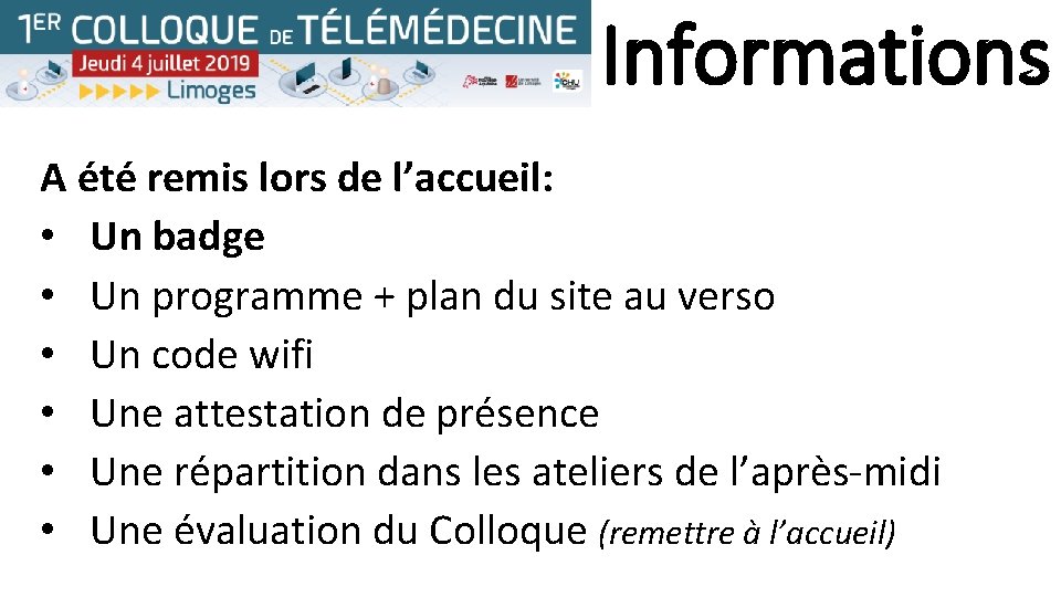 Informations A été remis lors de l’accueil: • Un badge • Un programme +