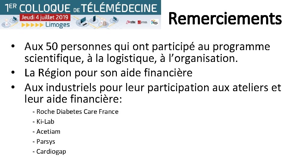 Remerciements • Aux 50 personnes qui ont participé au programme scientifique, à la logistique,