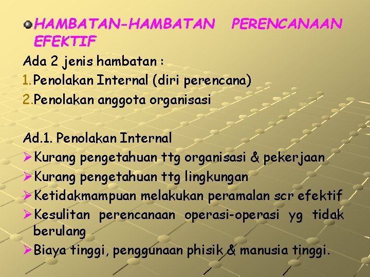 HAMBATAN-HAMBATAN EFEKTIF PERENCANAAN Ada 2 jenis hambatan : 1. Penolakan Internal (diri perencana) 2.