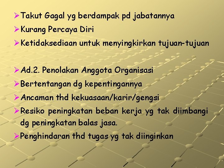 ØTakut Gagal yg berdampak pd jabatannya ØKurang Percaya Diri ØKetidaksediaan untuk menyingkirkan tujuan-tujuan ØAd.