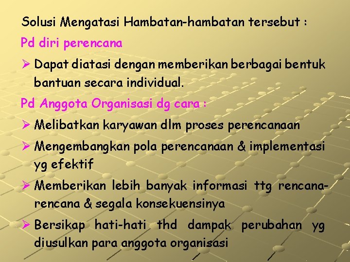 Solusi Mengatasi Hambatan-hambatan tersebut : Pd diri perencana Ø Dapat diatasi dengan memberikan berbagai