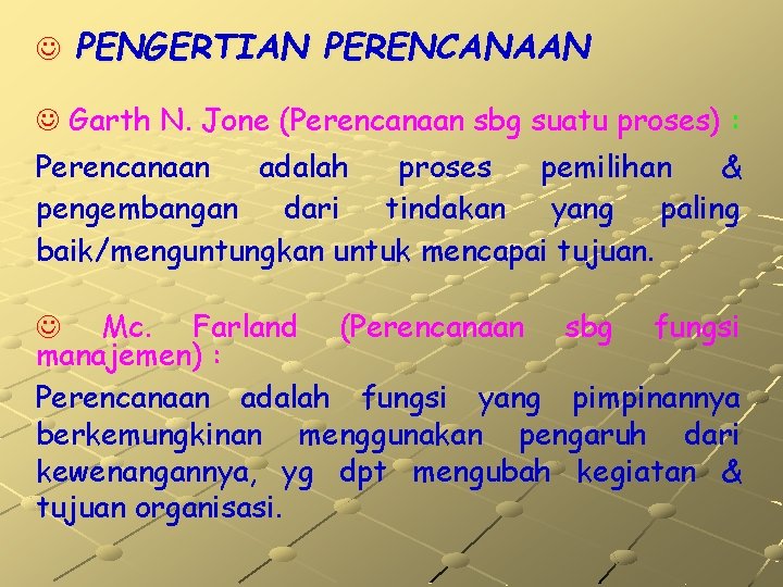 J PENGERTIAN PERENCANAAN J Garth N. Jone (Perencanaan sbg suatu proses) : Perencanaan adalah J PENGERTIAN PERENCANAAN J Garth N. Jone (Perencanaan sbg suatu proses) : Perencanaan adalah