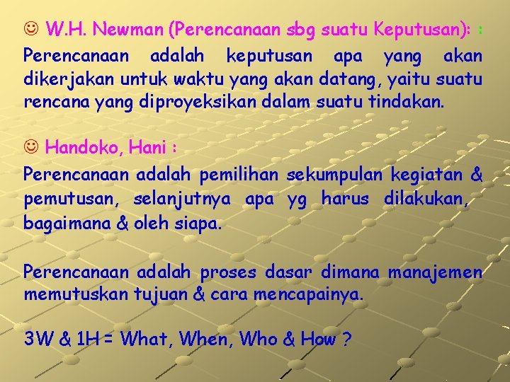 J W. H. Newman (Perencanaan sbg suatu Keputusan): : Perencanaan adalah keputusan apa yang