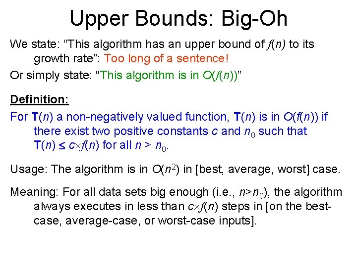 Upper Bounds: Big-Oh We state: “This algorithm has an upper bound of f(n) to