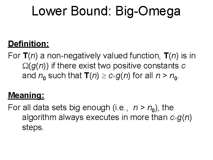 Lower Bound: Big-Omega Definition: For T(n) a non-negatively valued function, T(n) is in (g(n))