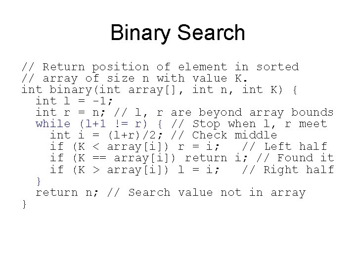 Binary Search // Return position of element in sorted // array of size n