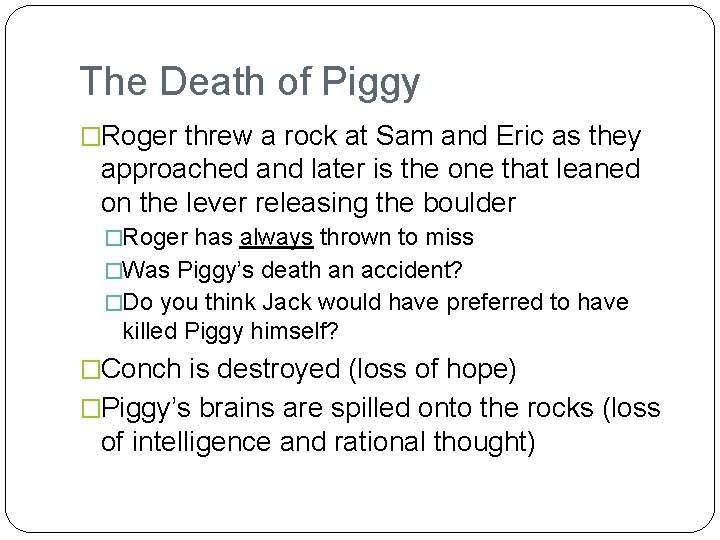 The Death of Piggy �Roger threw a rock at Sam and Eric as they