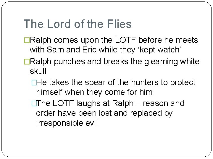 The Lord of the Flies �Ralph comes upon the LOTF before he meets with