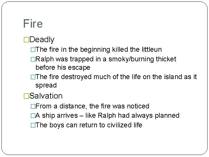 Fire �Deadly �The fire in the beginning killed the littleun �Ralph was trapped in