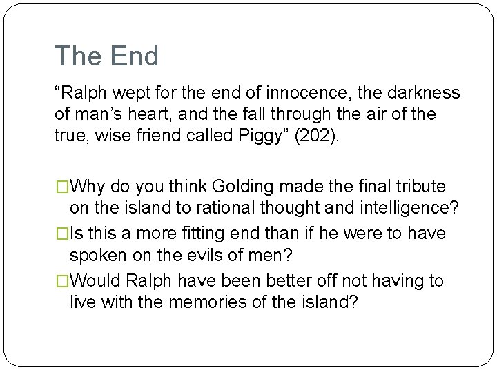 The End “Ralph wept for the end of innocence, the darkness of man’s heart,