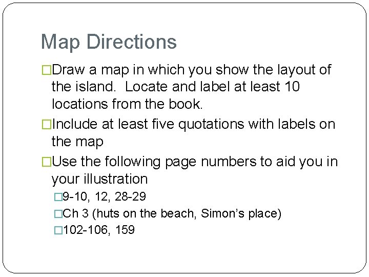 Map Directions �Draw a map in which you show the layout of the island.