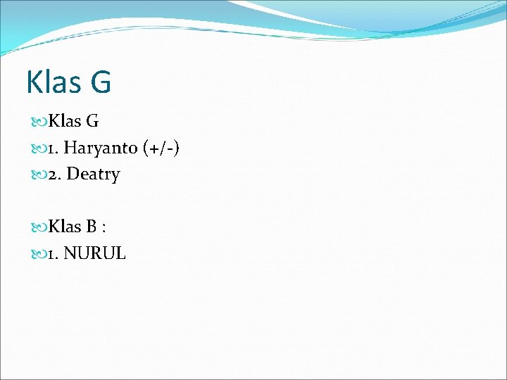 Klas G 1. Haryanto (+/-) 2. Deatry Klas B : 1. NURUL 