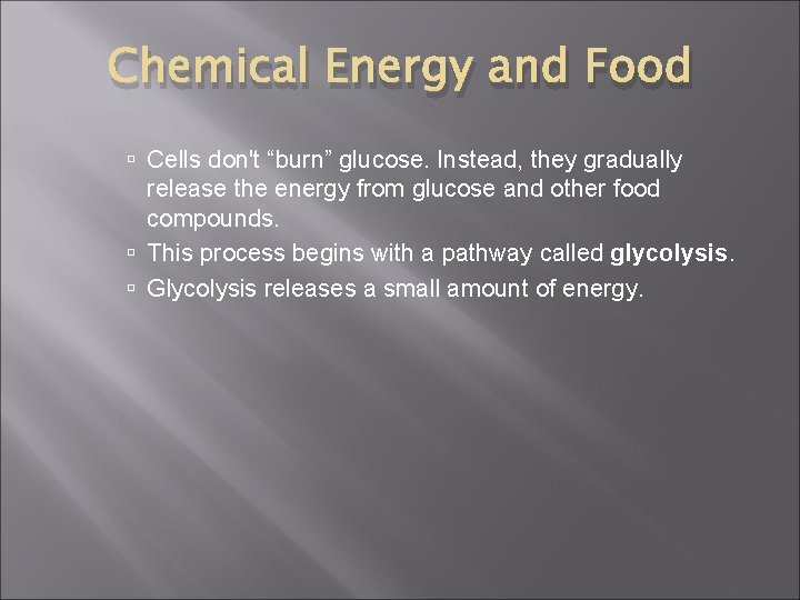 Chemical Energy and Food Cells don't “burn” glucose. Instead, they gradually release the energy