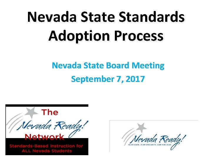 Nevada State Standards Adoption Process Nevada State Board Meeting September 7, 2017 