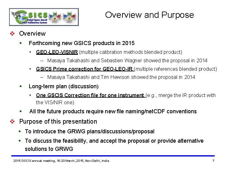 Overview and Purpose v Overview § Forthcoming new GSICS products in 2015 • GEO-LEO-VISNIR