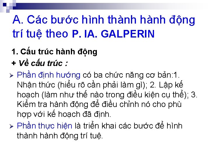 A. Các bước hình thành động trí tuệ theo P. IA. GALPERIN 1. Cấu