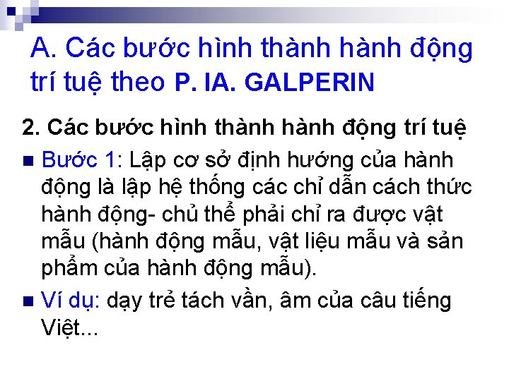 A. Các bước hình thành động trí tuệ theo P. IA. GALPERIN 2. Các