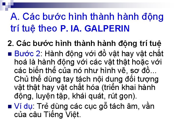 A. Các bước hình thành động trí tuệ theo P. IA. GALPERIN 2. Các