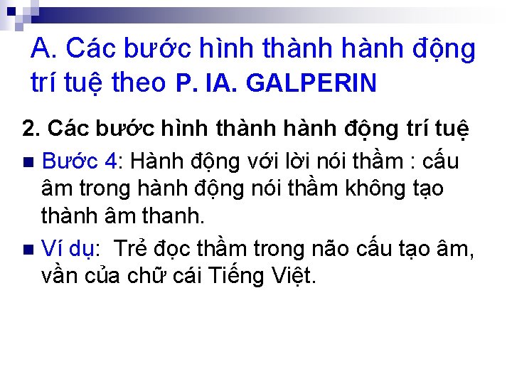 A. Các bước hình thành động trí tuệ theo P. IA. GALPERIN 2. Các