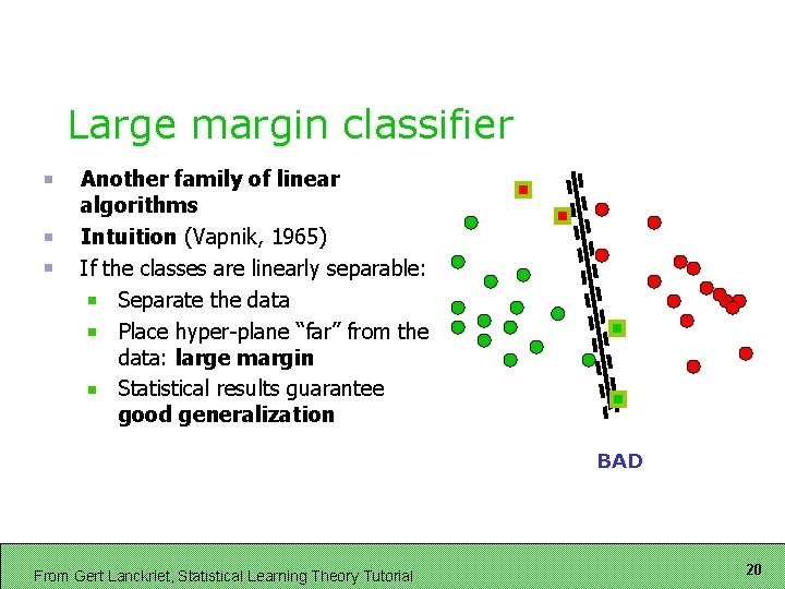 Large margin classifier Another family of linear algorithms Intuition (Vapnik, 1965) If the classes