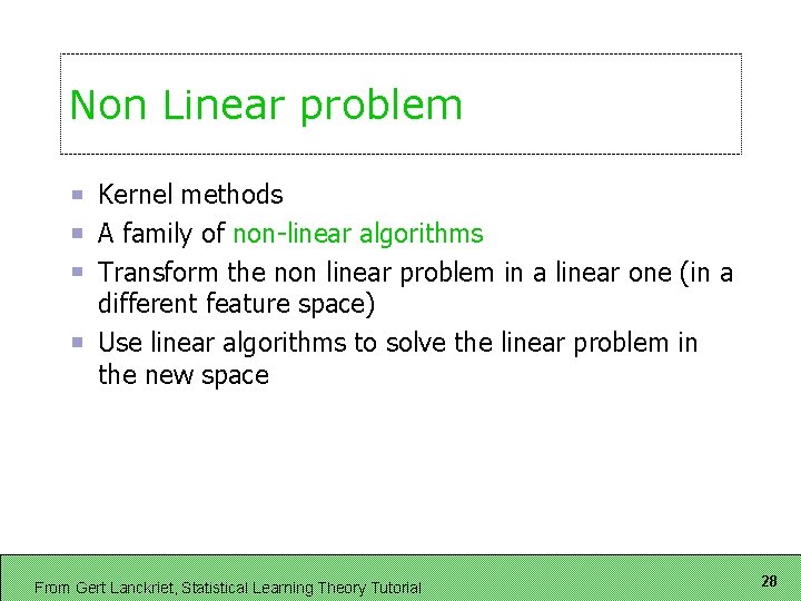Non Linear problem Kernel methods A family of non-linear algorithms Transform the non linear