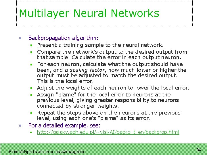 Multilayer Neural Networks Backpropagation algorithm: Present a training sample to the neural network. Compare
