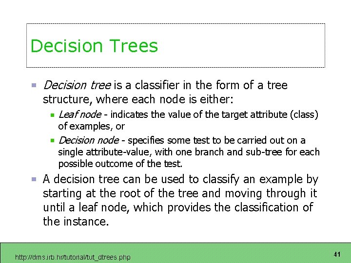 Decision Trees Decision tree is a classifier in the form of a tree structure,