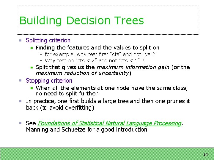 Building Decision Trees Splitting criterion Finding the features and the values to split on
