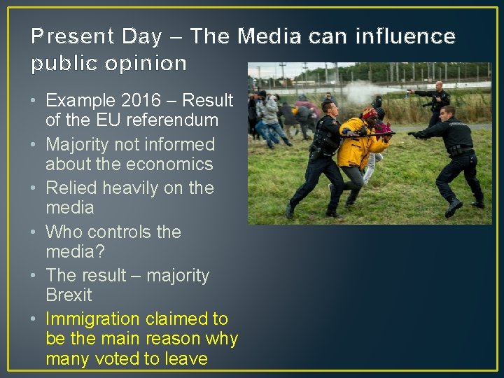 Present Day – The Media can influence public opinion • Example 2016 – Result