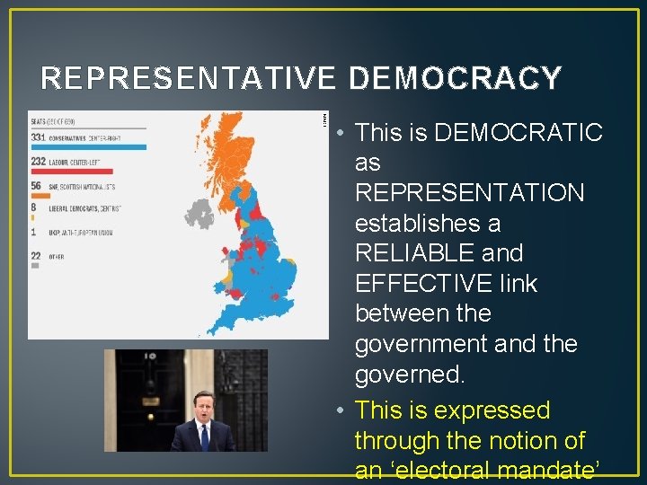 REPRESENTATIVE DEMOCRACY • This is DEMOCRATIC as REPRESENTATION establishes a RELIABLE and EFFECTIVE link