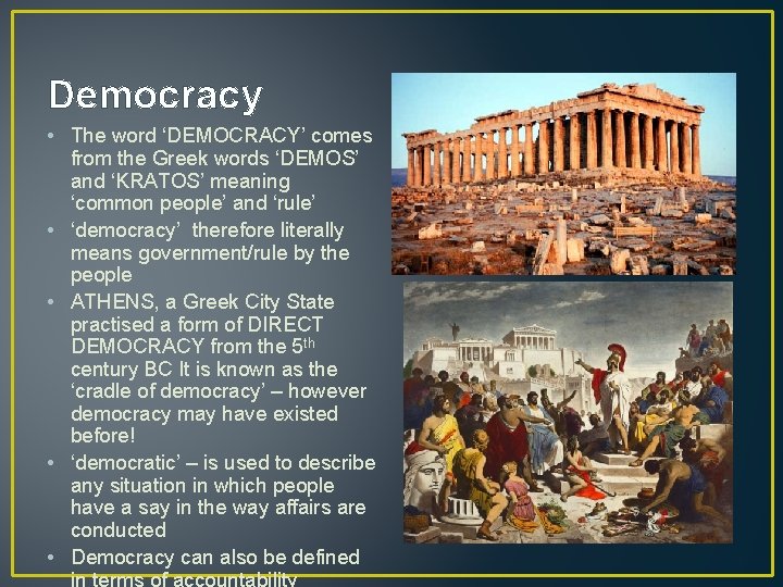 Democracy • The word ‘DEMOCRACY’ comes from the Greek words ‘DEMOS’ and ‘KRATOS’ meaning