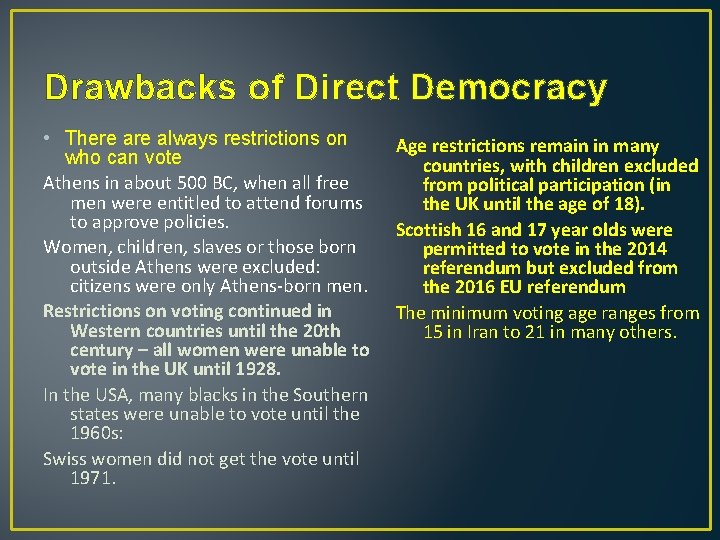 Drawbacks of Direct Democracy • There always restrictions on who can vote Athens in