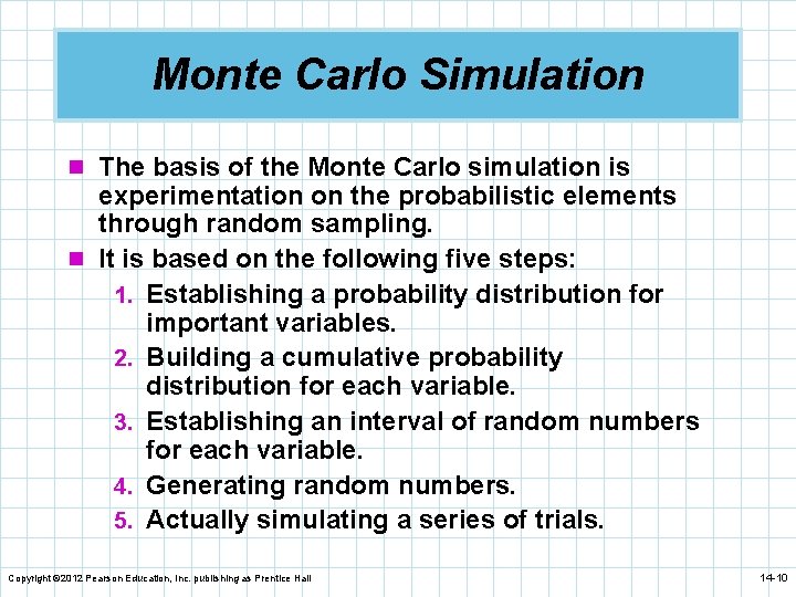 Monte Carlo Simulation n The basis of the Monte Carlo simulation is experimentation on