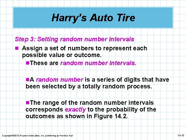 Harry’s Auto Tire Step 3: Setting random number intervals n Assign a set of
