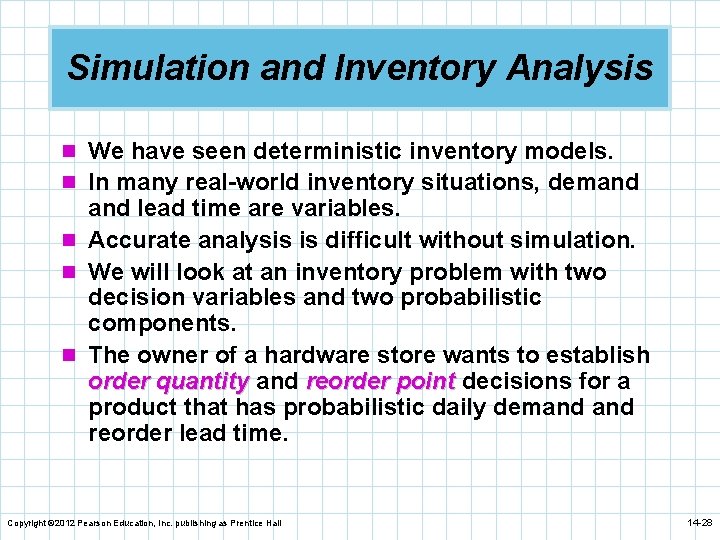 Simulation and Inventory Analysis n We have seen deterministic inventory models. n In many