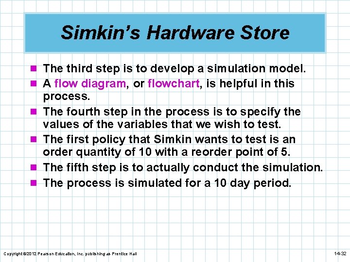 Simkin’s Hardware Store n The third step is to develop a simulation model. n