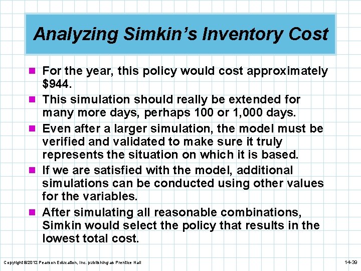 Analyzing Simkin’s Inventory Cost n For the year, this policy would cost approximately n