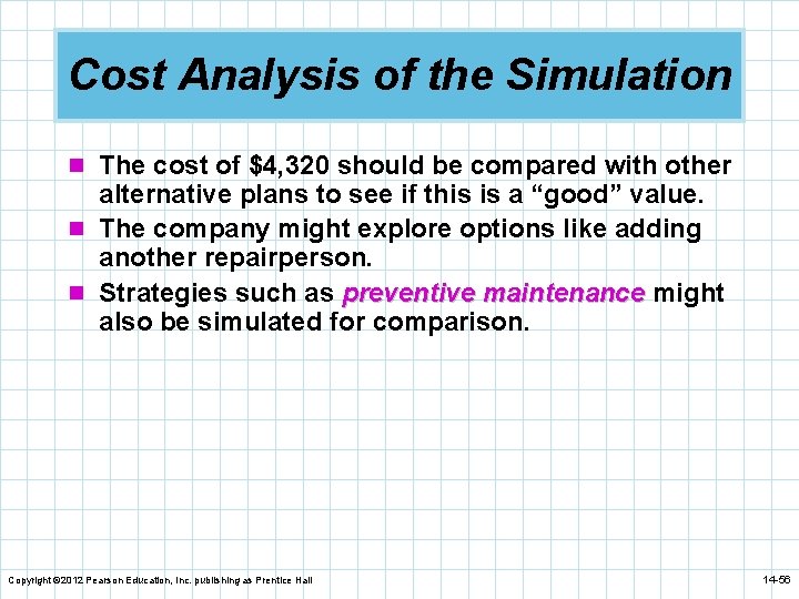 Cost Analysis of the Simulation n The cost of $4, 320 should be compared