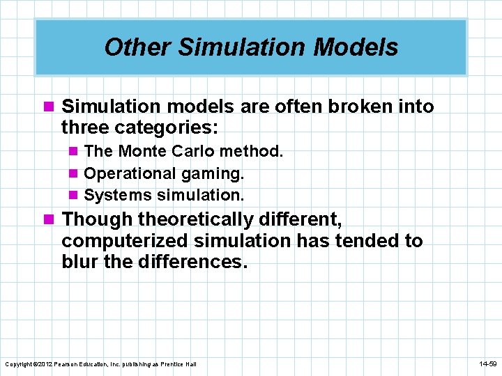Other Simulation Models n Simulation models are often broken into three categories: n The