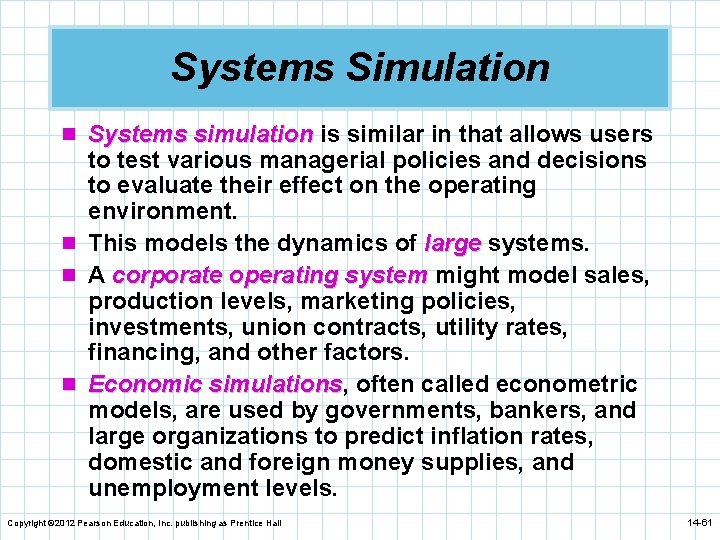 Systems Simulation n Systems simulation is similar in that allows users to test various