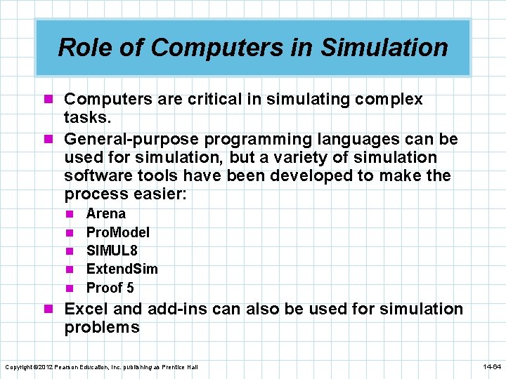 Role of Computers in Simulation n Computers are critical in simulating complex tasks. n