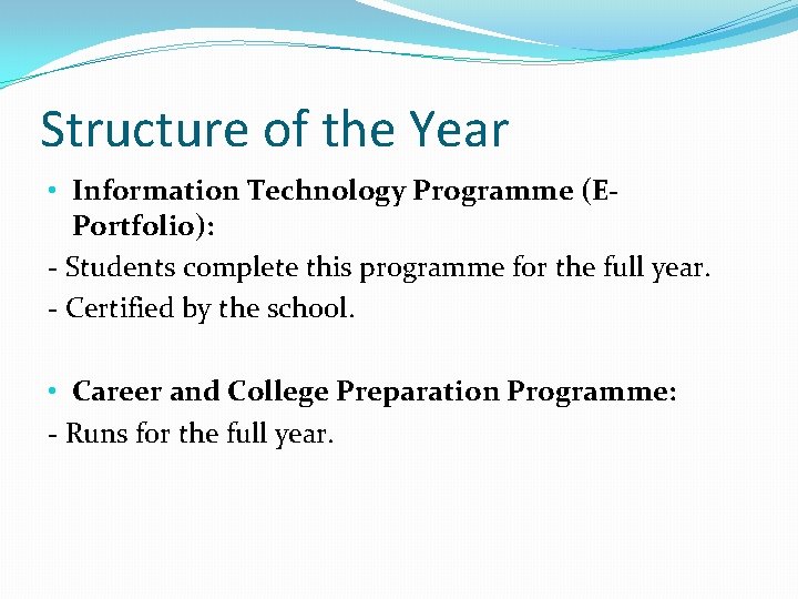 Structure of the Year • Information Technology Programme (EPortfolio): - Students complete this programme