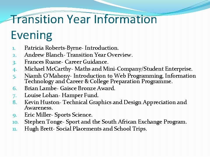 Transition Year Information Evening Patricia Roberts-Byrne- Introduction. Andrew Blanch- Transition Year Overview. Frances Ruane-