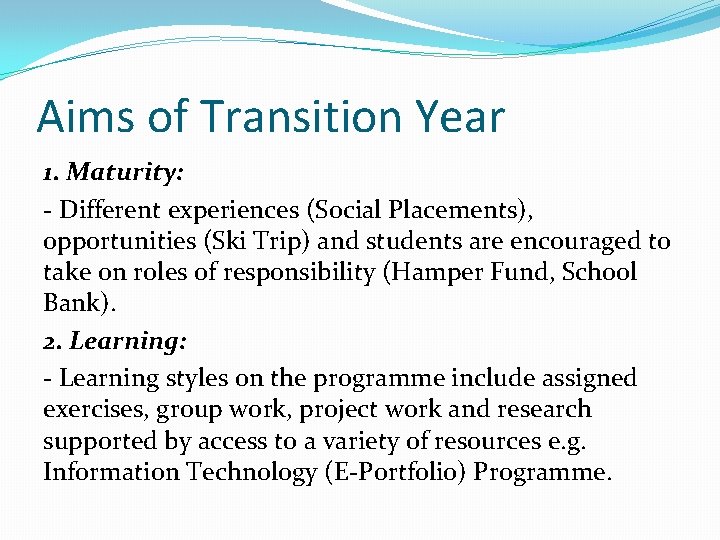 Aims of Transition Year 1. Maturity: - Different experiences (Social Placements), opportunities (Ski Trip)