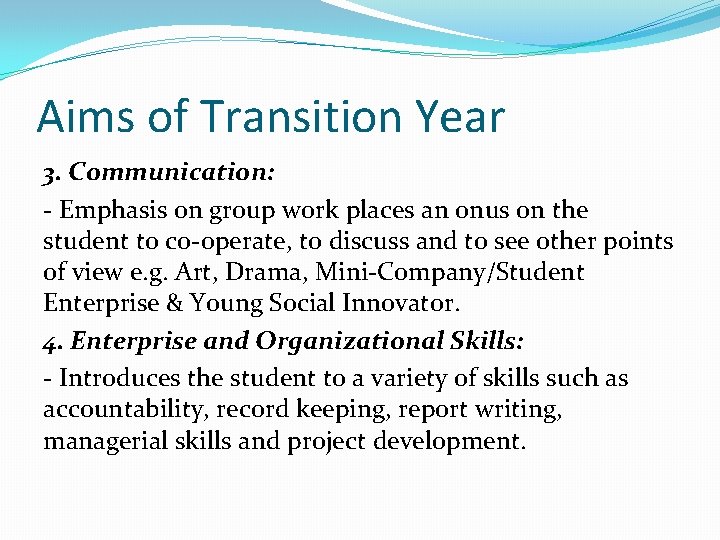 Aims of Transition Year 3. Communication: - Emphasis on group work places an onus