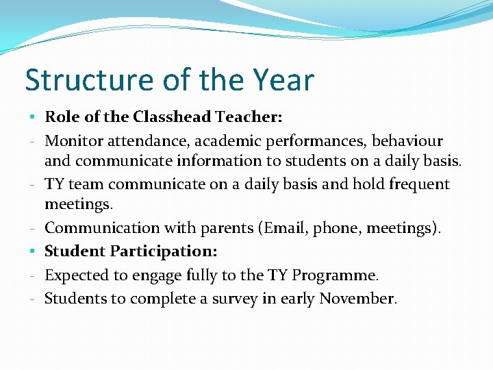 Structure of the Year • Role of the Classhead Teacher: - Monitor attendance, academic