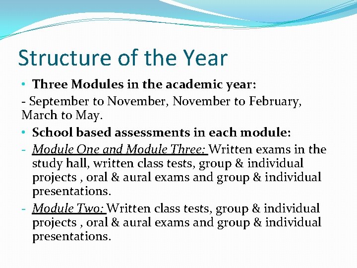Structure of the Year • Three Modules in the academic year: - September to