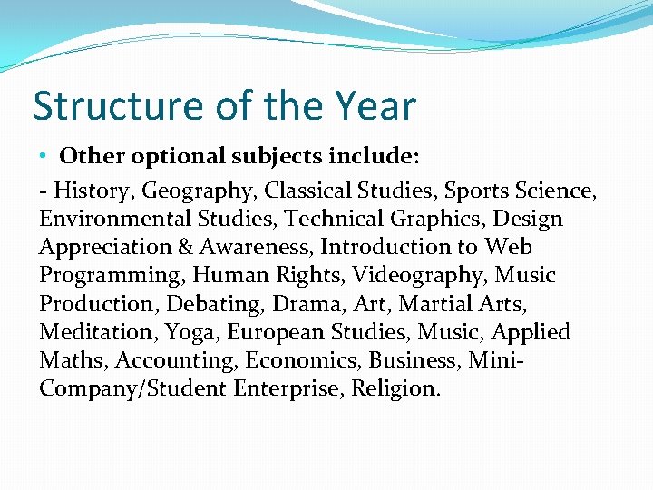 Structure of the Year • Other optional subjects include: - History, Geography, Classical Studies,