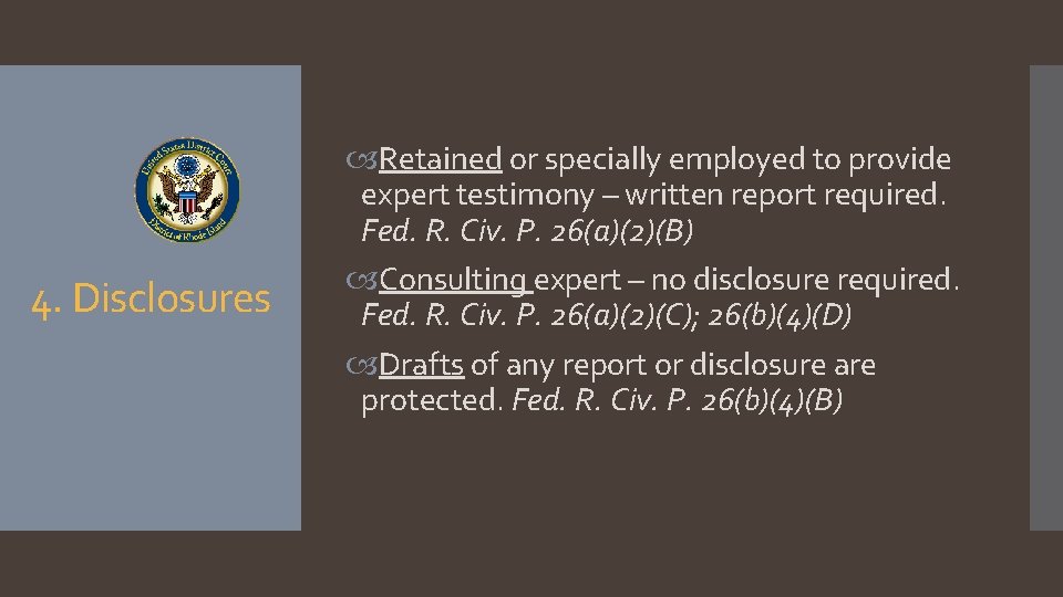 4. Disclosures Retained or specially employed to provide expert testimony – written report required.
